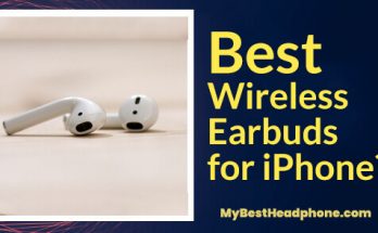 WIRELESS HEADPHONES What are the best Wireless Earbuds for iPhone