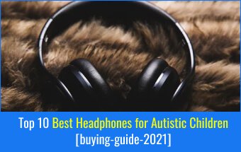 Best Headphones for Autistic Children